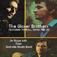The Glaser Brothers - The Glaser Brothers Featuring - Tompall, Chuck And Jim On Stage With Their Nashville Studio Band